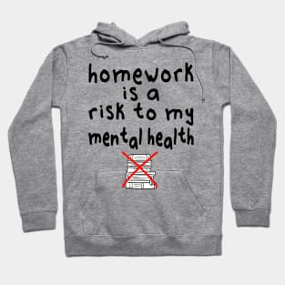 Homework is a risk to my mental health Hoodie